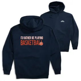 Basketball Hooded Sweatshirt - I'd Rather Be Playing Basketball (Back Design) 